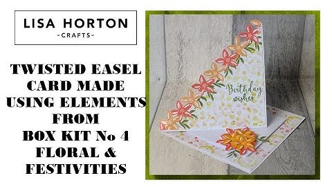 LISA HORTON CRAFTS - BOX KIT No 4 - FLORAL & FESTIVITIES - DAWN MAKES A TWISTED EASEL CARD