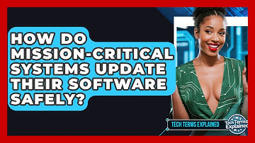 How Do Mission-critical Systems Update Their Software Safely? - Tech Terms Explained