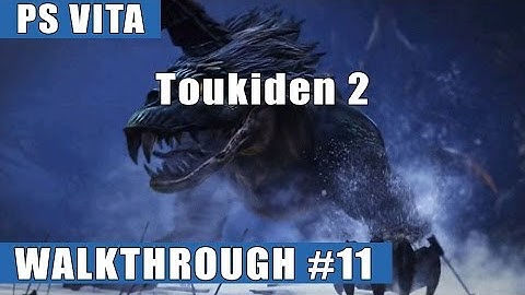 Toukiden 2 PS Vita Walkthrough/Gameplay #11 (Defense of Sakimori/Bladetail Slaying)