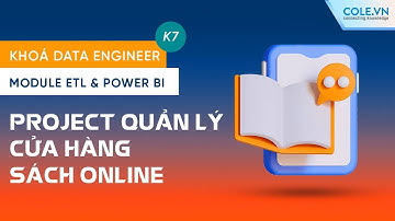Project Data Engineer K7 - Module ETL&Power BI | Quản lý cửa hàng sách Online