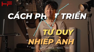 🎧 PHÁT TRIỂN TƯ DUY NHIẾP ẢNH – ĐỪNG CHỈ CHỤP ẢNH, HÃY SUY NGHĨ NHƯ MỘT NGHỆ SĨ 📸🧠