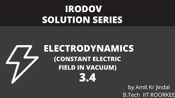 IRODOV SOLUTIONS||ELECTRODYNAMICS|| 3.4 ||ELECTROSTATICS||ELECTRIC FIELD|| IIT JEE || I E IRODOV