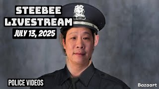 Steebee Stream July 13, 2025 (police video reactions)