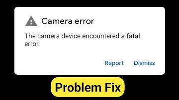 How To Fix Camera Error Can