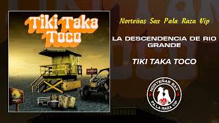 La Descendencia De Rio Grande - Tiki Taka Toco / 2024
