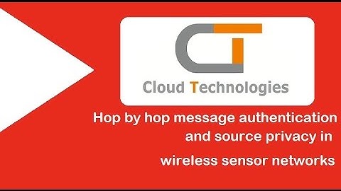 Hop by hop message authentication and source privacy in wireless sensor networks