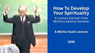 How To Develop Your Spirituality - A 1996 Michio Kushi Lecture
