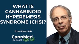 What is Cannabinoid Hyperemesis Syndrome (CHS)?  Ethan Russo, MD