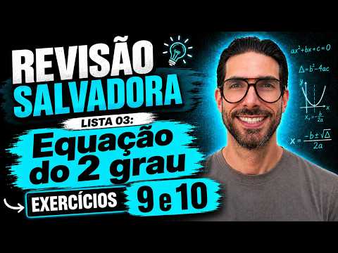 Aula 03: Equação 2 grau: Exercícios 9 e 10