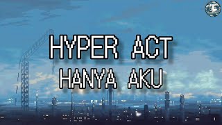 Hyper Act - Hanya Aku (Lirik Video)