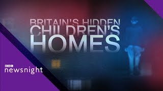 Britain’s hidden children’s homes  BBC Newsnight