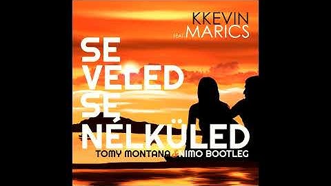 KKevin - Se Veled Se Nélküled Ft. Marics(Tomy Montana & NIMO Bootleg)