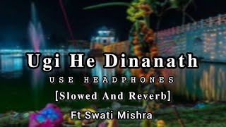 #video Ugi He Dinanath Slowed Reverb Chhath Puja song Swati Mishra 2023 #challenge #slowed #lofi
