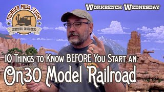 10 Things to Know BEFORE You Start an On30 Model Railroad | Workbench Wednesday