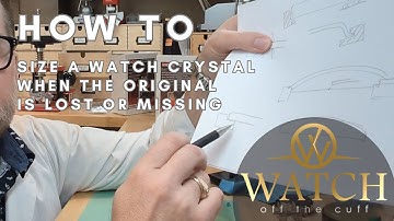How to: Size a Watch Crystal When the Original Crystal is Missing
