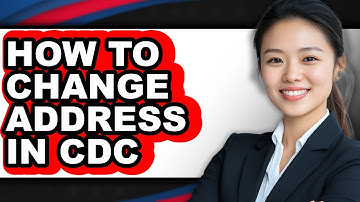 How to Change Address in Cdc (easy Method)