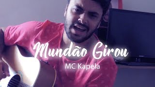 Dell - Mundão Girou (cover) MC Kapela