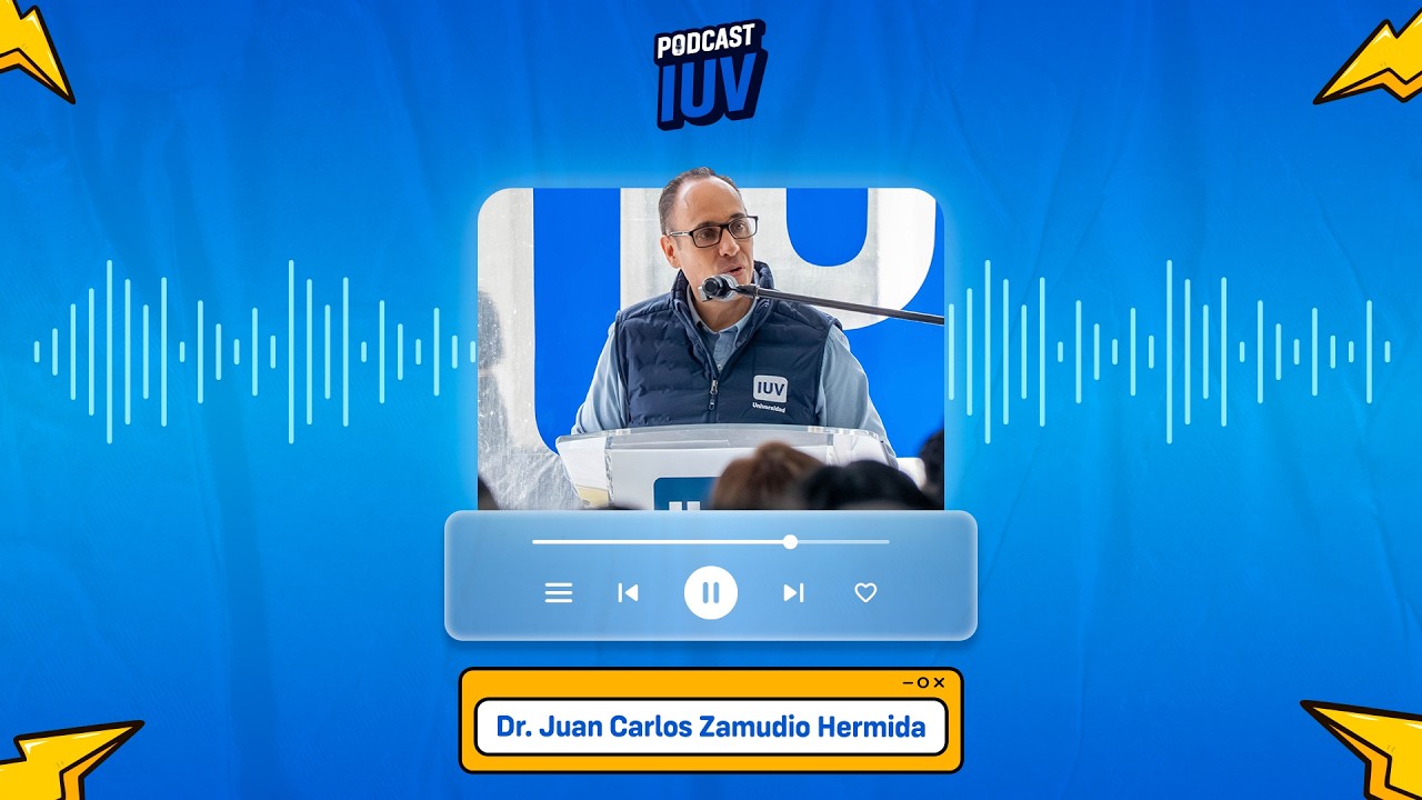 Podcast IUV ep.2 - Dr. Juan Carlos Zamudio Hermida La visión académica que impulsa a IUV.