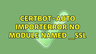 certbot-auto ImportError: No module named _ssl (2 Solutions!!)