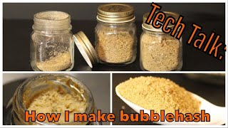 Tech Talk : Bubble 3.0 - The way I make bubble hash.