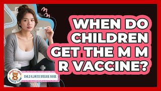 When Do Children Get the MMR Vaccine?