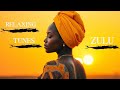 African Vocal Music Calming Zulu Melodies For Peace And Relaxation African Vocal Music Calming Zulu Melodies For Peace And Relaxation