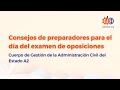 Consejos para el examen de oposiciones- Cuerpo de Gestión de la Administración Civil del Estado A2