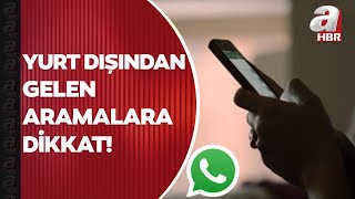 Dolandırıcıların yeni yöntemi! Yurt dışından gelen Whatsapp aramaları | A Haber Resimi