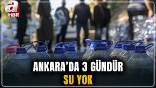 Ankarada Bazı Mahallelerde 3 Gündür Su Yok A Haber