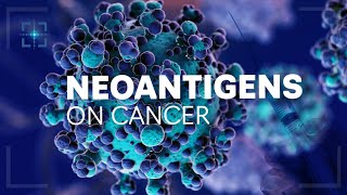 Neoantigens promising targets for cancer therapy