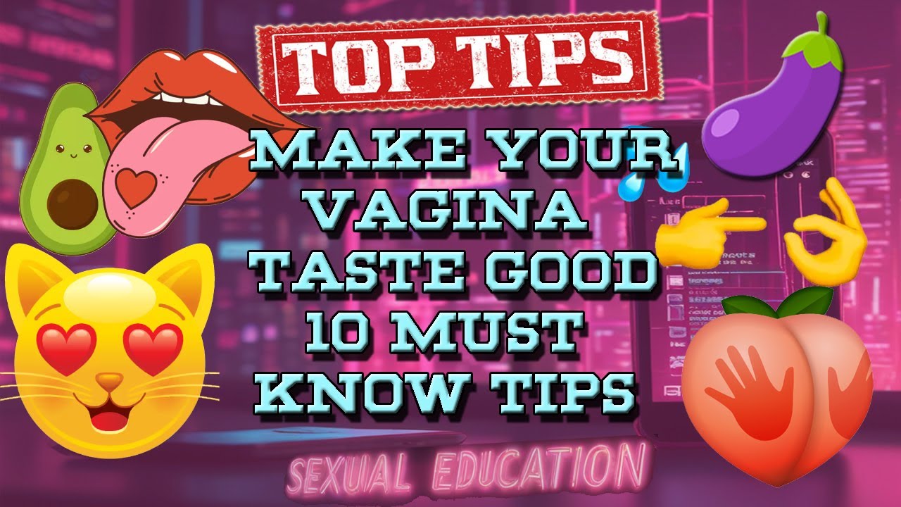 10 Tips on How to Make Your Vagina Taste Good 🐱 Like a Gourmet Dessert