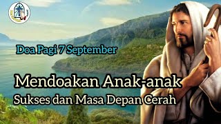 Doa Pagi 7 September Mendoakan Anak-Anak Sukses Dan Masa Depan Cerah