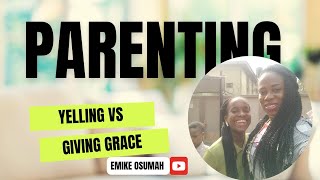 YELLING VS GIVING GRACE | PARENTING MATTERS...