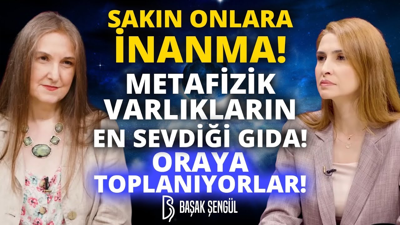 DİKKAT! Metafizik Varlıkları Davet Ediyor! Herkes Onunla İlgilenmemeli! Başak Şengül - Farah Yurdözü