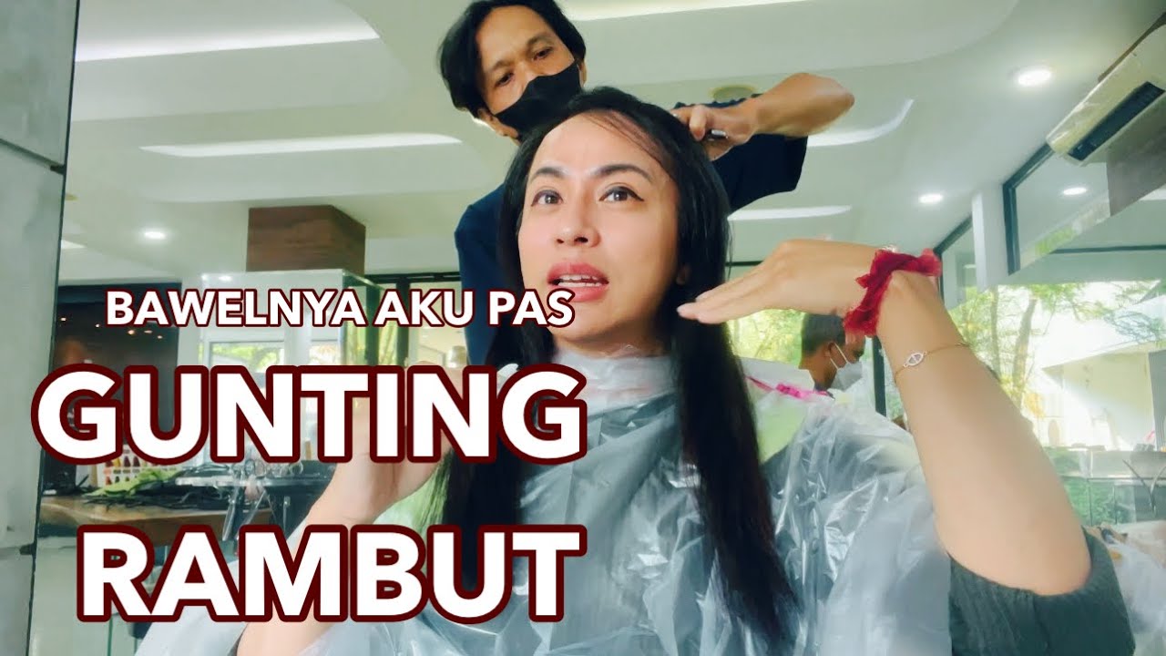 BAWEL pas GUNTING RAMBUT 😂😂