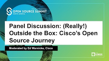 Panel Discussion: (Really!) Outside the Box: Cisco’s Open Source Journey