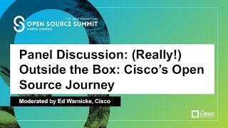Panel Discussion: (Really!) Outside the Box: Cisco’s Open Source Journey