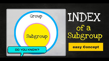 Index of Subgroup  , Index