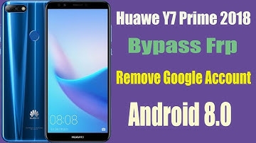 Huawei Y7 prime 2018 , v8.0.0 (LDN-L21) google account remove done without any tool