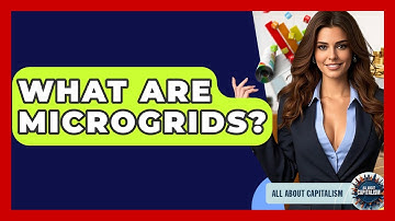 What Are Microgrids? - All About Capitalism