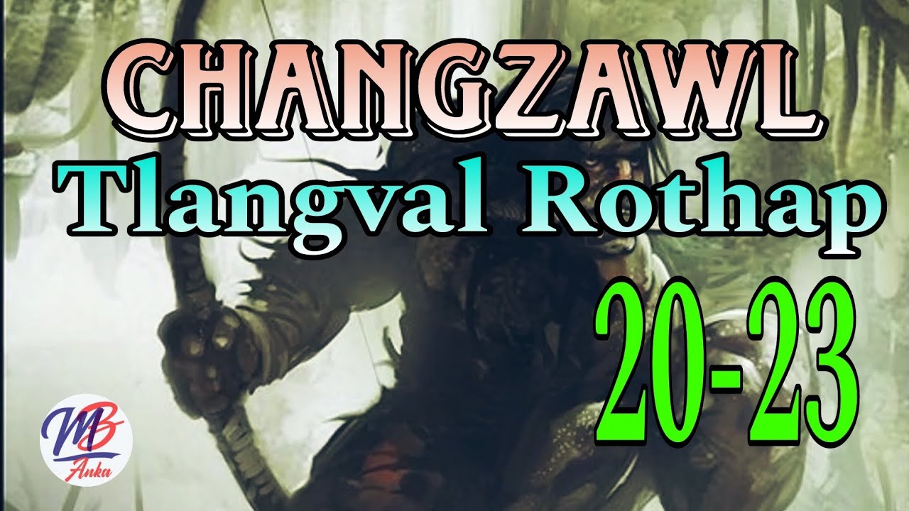 CHANGZAWL TLANGVAL ROTHAP || Episode: 20-23