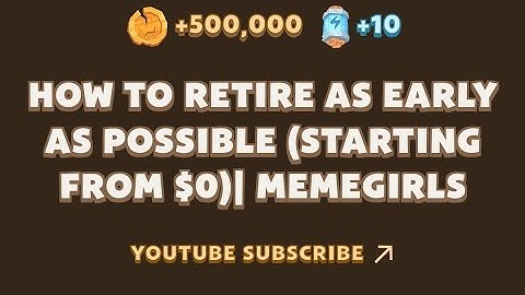 HOW TO RETIRE AS EARLY AS POSSIBLE (STARTING FROM $0)| MEMEGIRLS | Memefi New Video Code