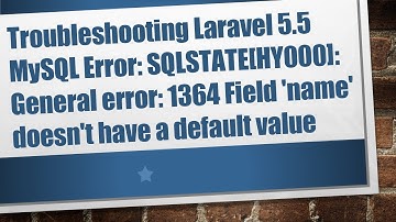 Laravel 5.5 MySQL Error SQLSTATE[HY000] General error 1364 Field 