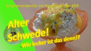 Alter Schwede! Wie Lecker ist das denn! Schwedeneisbecher, ein Klassiker der DDR