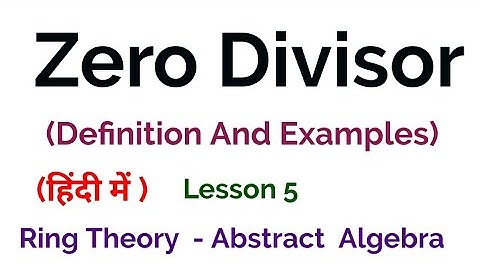 Zero Divisor - Definition And Example - Ring Theory -  Algebra