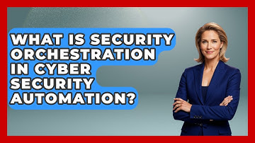What Is Security Orchestration In Cyber Security Automation? - Tactical Warfare Experts