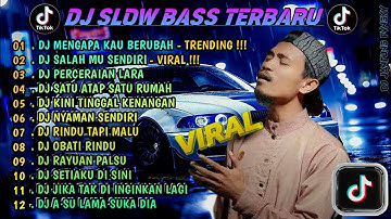DJ SLOW FULL BASS TERBARU 2024 🌾DJ MENGAPA KAU BERUBAH  • DJ SALAHMU SENDIRI • VIRAL