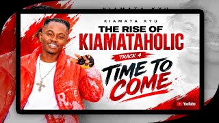 KIAMATA KYU - TIME TO COME (TRACK 4) OFFICIAL AUDIO 