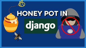 Honey Pot in Django 🐝🐝 | Protect your Django app from hackers