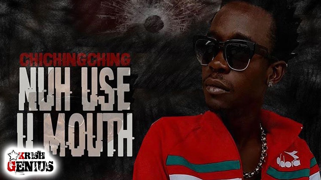 Chi Ching Ching - Nuh Use U Mouth [1Guh Riddim] July 2017 - YouTube